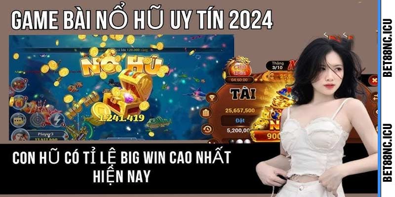 Cách chơi game nổ hũ đổi thưởng bet88